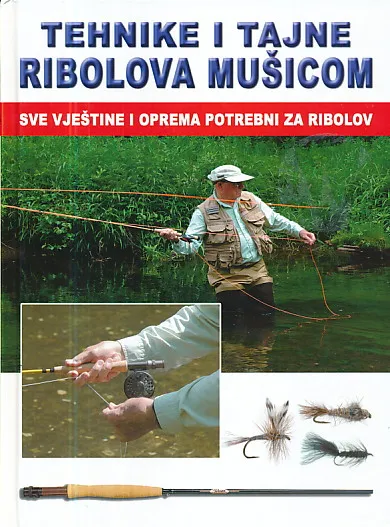 Tehnike i tajne ribolova mušicom: sve vještine i oprema potrebni za uspješan...