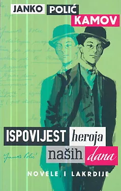 Ispovijest heroja naših dana: novele i lakrdije