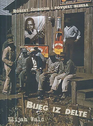 Bijeg iz delte (Robert Johnson i povijest bluesa)