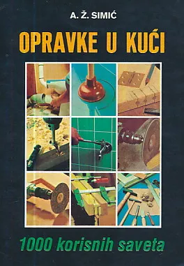 Opravke u kući: 1000 korisnih saveta