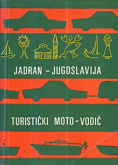 Jadran - Jugoslavija: Turistički moto-vodič