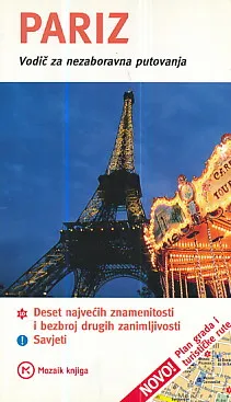 Pariz: Vodič za nezaboravna putovanja