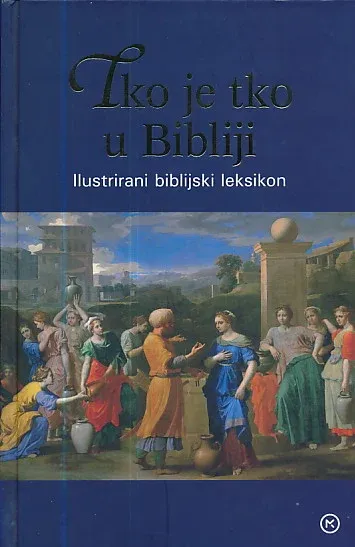 Tko je tko u Bibliji: Ilustrirani biblijski leksikon