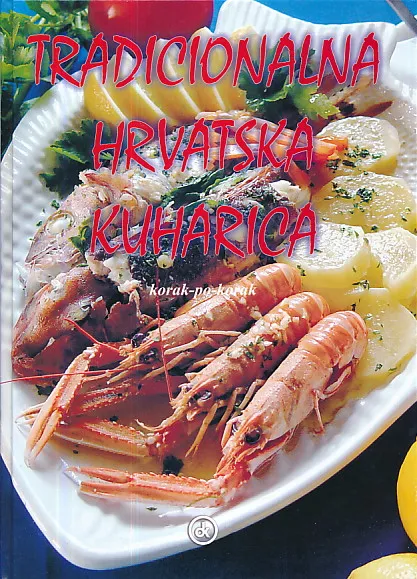 Tradicionalna hrvatska kuharica : korak-po-korak