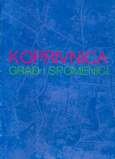 Koprivnica : Grad i spomenici