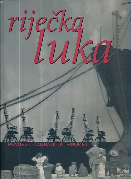 Riječka luka: povijest - izgradnja - promet