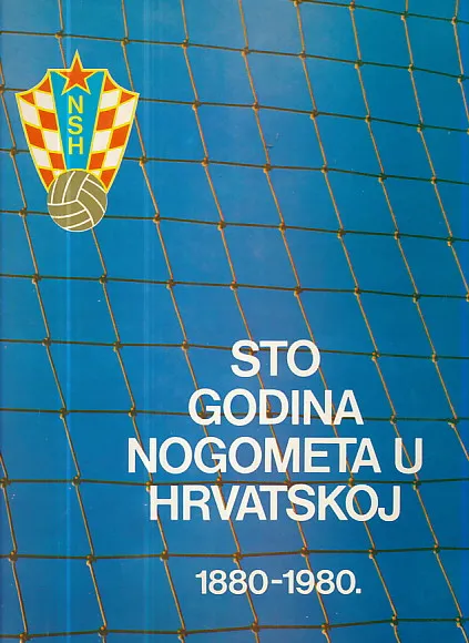 Sto godina nogometa u Hrvatskoj 1880-1980.