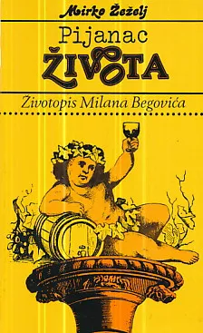 Pijanac života: životopis Milana Begovića