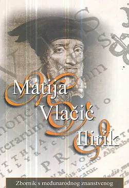 Matija Vlačić Ilirik: zbornik s međunarodnog skupa