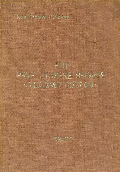 Put prve istarske brigade Vladimir Gortan I. knjiga