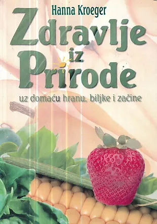 Zdravlje iz prirode (uz domaću hranu, biljke i začine)