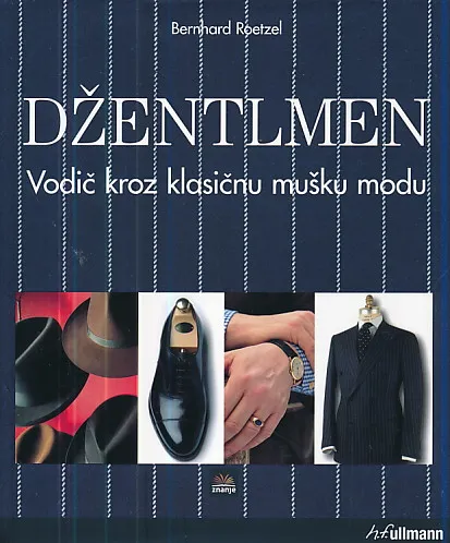 Džentlmen - Vodič kroz klasičnu mušku modu