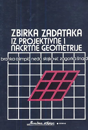 Zbirka zadataka iz projektivne i nacrtne geometrije