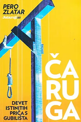 Čaruga: 9 istinitih priča s gubilišta