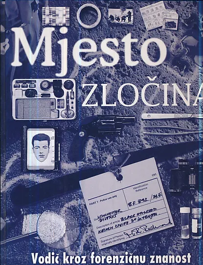 Mjesto zločina: Vodič kroz forenzičnu znanost