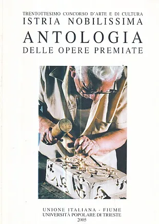 Antologia delle opere premiate (Istria nobilissima 2005)
