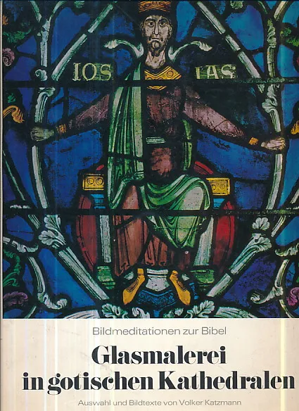 Glasmalerei in gotischen Kathedralen (Bildmeditationen zur Bibel)