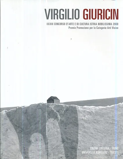 Virgilio Giuricin (XXXIII Concorso d arte e di cultura Istria Nobilissima 2000)