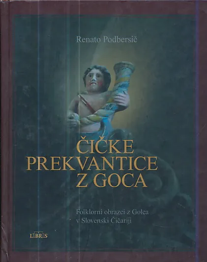 Čičke prekvantice z Goca: Folklorni obrazci z Golca v Slovenski Čičariji