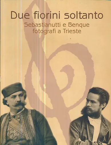 Due fiorini soltanto: Sebastianutti e Benque fotografi a Trieste