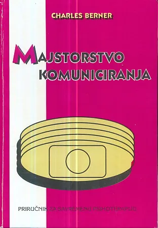 Majstorstvo komuniciranja: priručnik za savremenu psihoterapiju