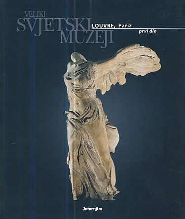 Veliki svjetski muzeji: Louvre, Pariz (prvi dio)