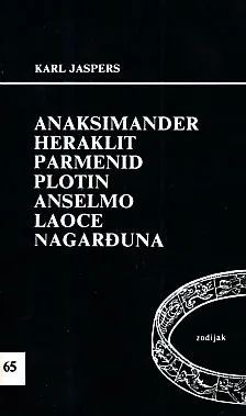 Anaksimander, Heraklit, Parmenid, Plotin, Anselmo, Laoce, Nagarđuna