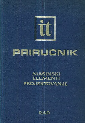 Inženjersko tehnički priručnik 4: Mašinski elementi, projektovanje