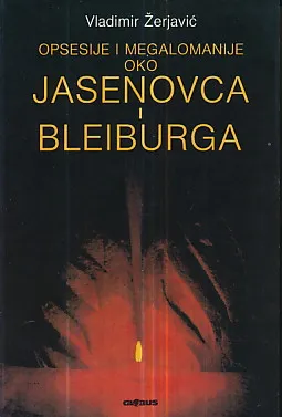 Opsesije i megalomanije oko Jasenovca i Bleiburga