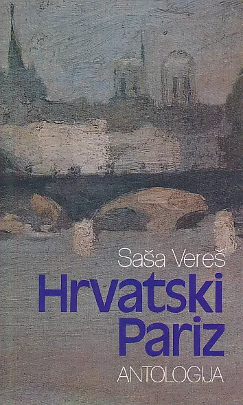 Hrvatski Pariz: antologija zapisa o Parizu