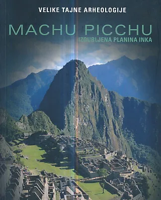 Machu Picchu, izgubljena planina Inka