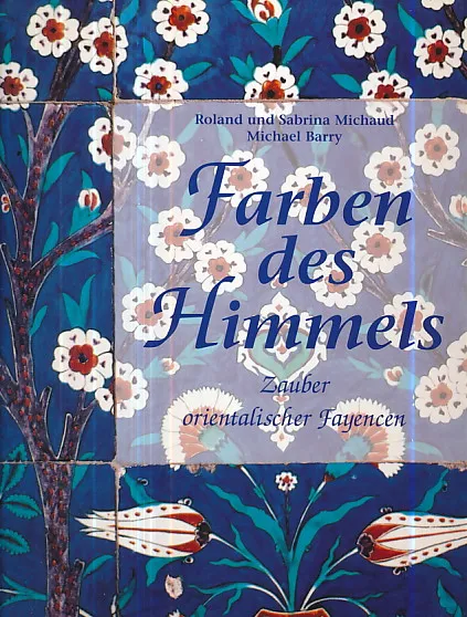 Farben des Himmels: Zauber orientalischer Fayencen