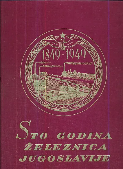 Sto godina železnica Jugoslavije 1849-1949