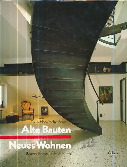 Alte Bauten, Neues Wohnen: Beispiele & Ideen für die Umnutzung