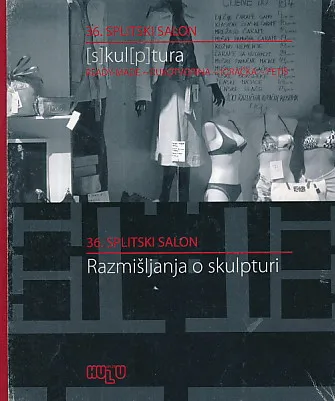 36. splitski salon: (S)kul(p)tura - Razmišljanja o skulpturi, sv. 1-2