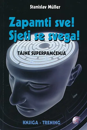 Zapamti sve, sjeti se svega - Tajne superpamćenja