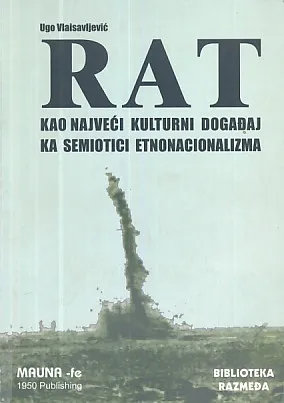 Rat kao najveći kulturni događaj ka semiotici etnonacionalizma