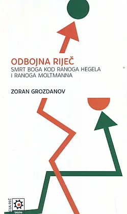 Odbojna riječ: Smrt Boga kod ranoga Hegela i ranoga Moltmanna