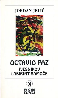 Octavio Paz: Pjesnikov labirint samoće