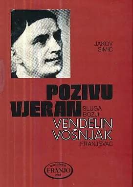 Pozivu vjeran - Sluga božji Vendelin Vošnjak, franjevac