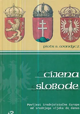 Cijena slobode: Povijest srednjoistočne Europe od srednjeg vijeka do danas
