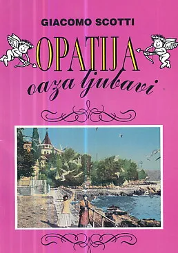 Opatija, oaza ljubavi: Nepoznate ljubavne pustolovine