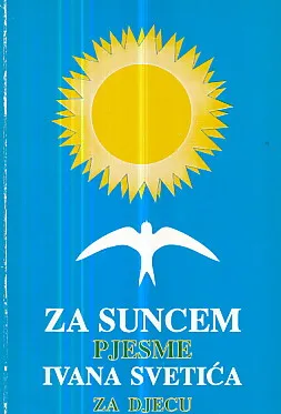 Za suncem (Pjesme Ivana Svetića za djecu)