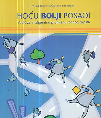 Hoću bolji posao: vodič za inteligentnu promjenu radnog mjesta
