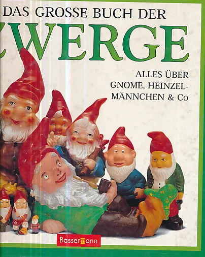 Das Grosse Buch der Zwerge: Alles über Gnome, Heinzelmännchen