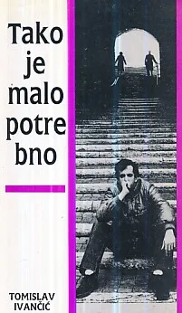 Tako je malo potrebno