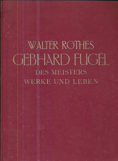 Gebhard Fugel, eine einführung in des meisters werk und leben