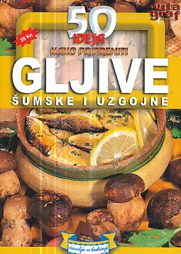 50 ideja kako pripremiti gljive (šumske i uzgojne)