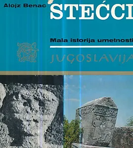 Stećci - Mala istorija umetnosti
