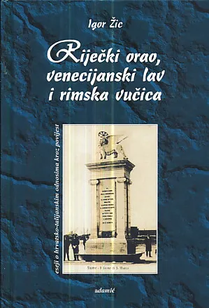 Riječki orao, venecijanski lav i rimska vučica